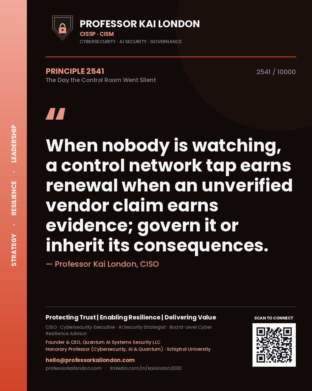 Quote card by Professor Kai London reading 'When nobody is watching, a control network tap earns renewal when an unverified vendor claim earns evidence; govern it or inherit its consequences.'. From the book The Day the Control Room Went Silent.