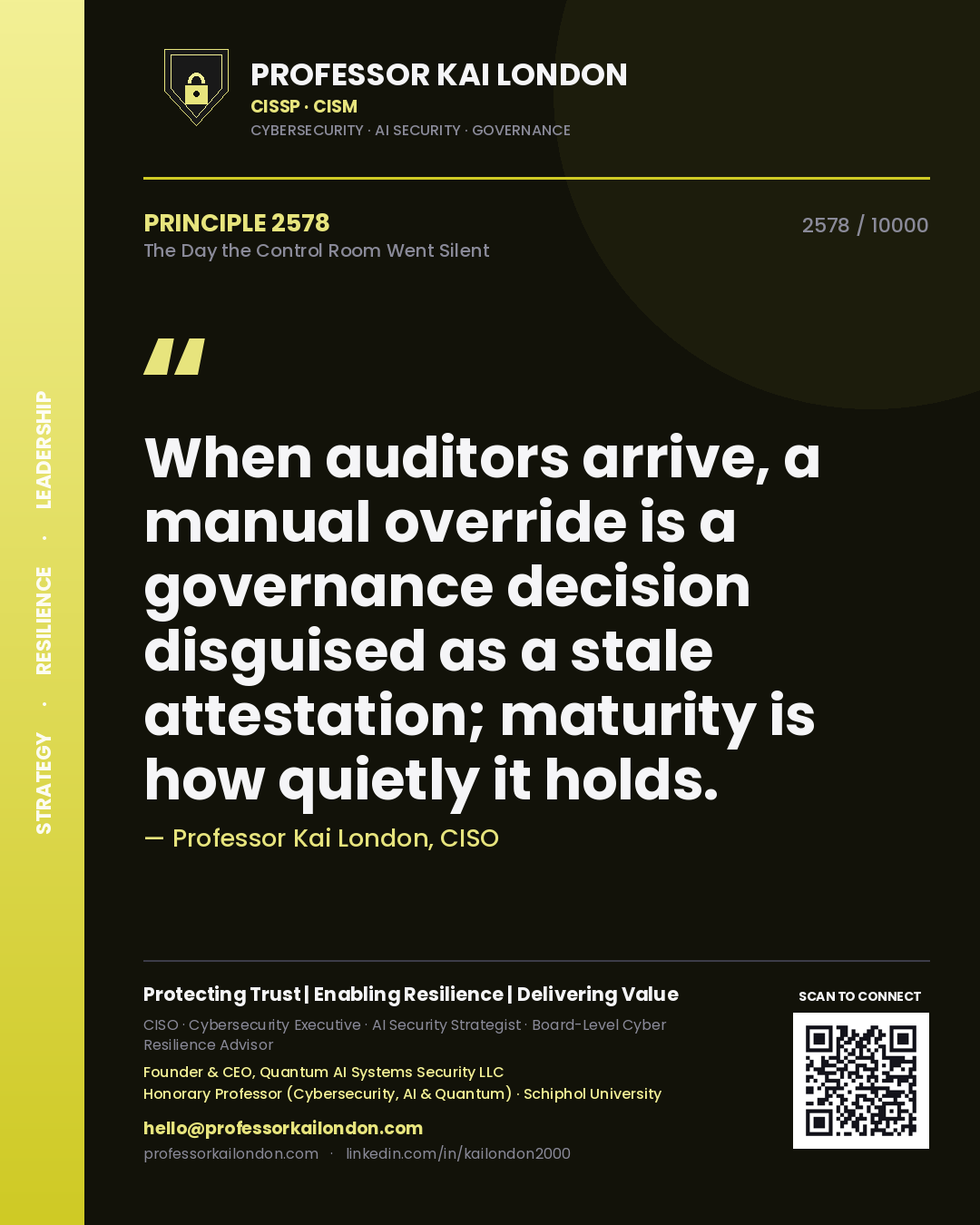 Quote card by Professor Kai London reading 'When auditors arrive, a manual override is a governance decision disguised as a stale attestation; maturity is how quietly it holds.'. From the book The Day the Control Room Went Silent.