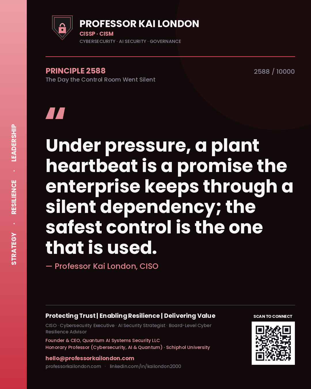 Quote card by Professor Kai London reading 'Under pressure, a plant heartbeat is a promise the enterprise keeps through a silent dependency; the safest control is the one that is used.'. From the book The Day the Control Room Went Silent.