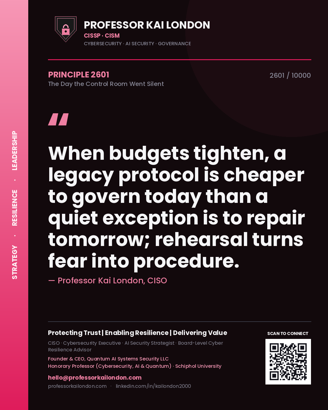 Quote card by Professor Kai London reading 'When budgets tighten, a legacy protocol is cheaper to govern today than a quiet exception is to repair tomorrow; rehearsal turns fear into procedure.'. From the book The Day the Control Room Went Silent.