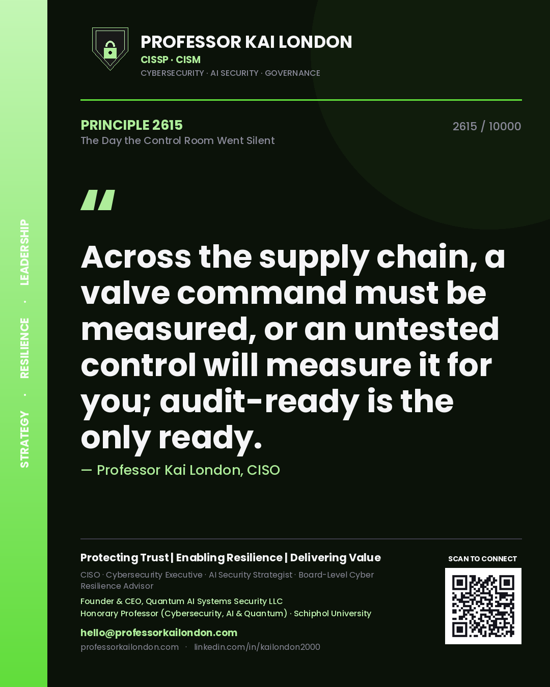 Quote card by Professor Kai London reading 'Across the supply chain, a valve command must be measured, or an untested control will measure it for you; audit-ready is the only ready.'. From the book The Day the Control Room Went Silent.