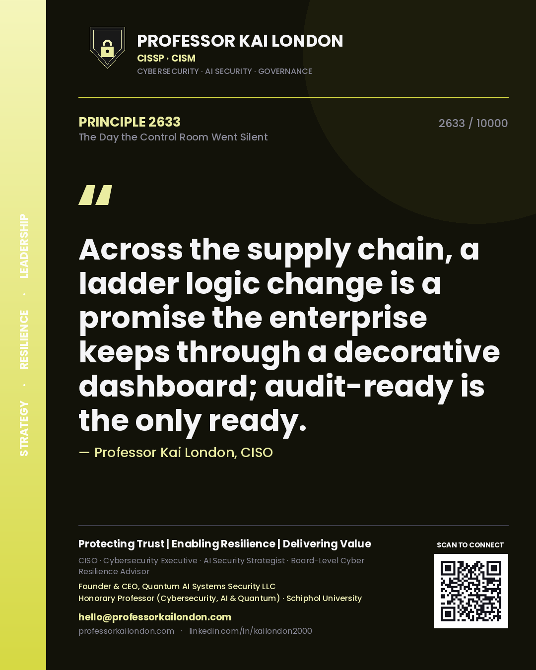 Quote card by Professor Kai London reading 'Across the supply chain, a ladder logic change is a promise the enterprise keeps through a decorative dashboard; audit-ready is the only ready.'. From the book The Day the Control Room Went Silent.