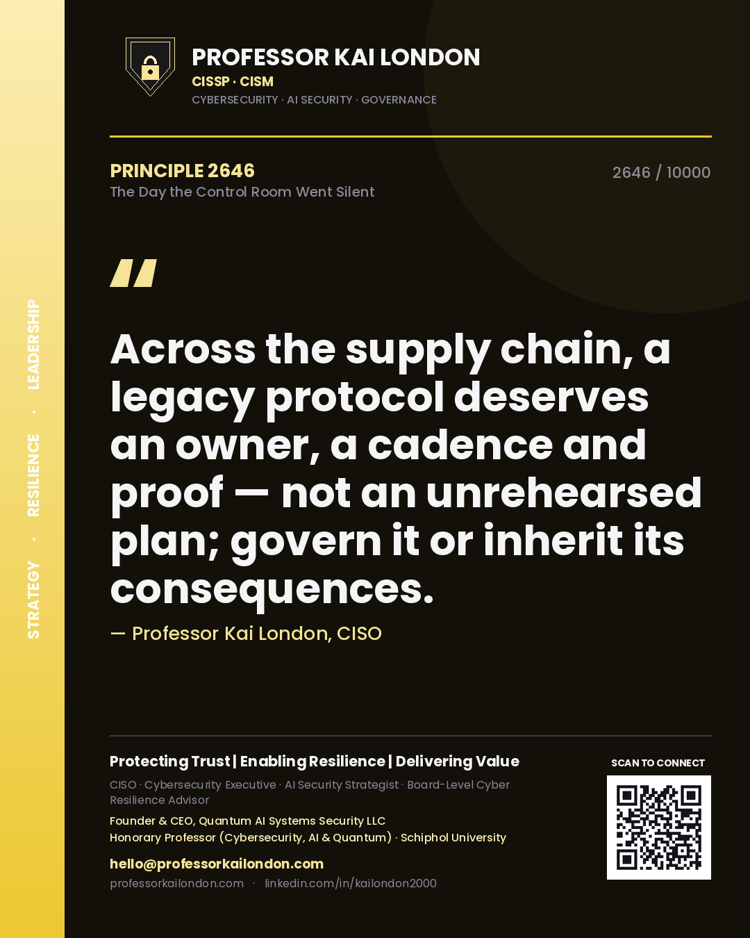 Quote card by Professor Kai London reading 'Across the supply chain, a legacy protocol deserves an owner, a cadence and proof — not an unrehearsed plan; govern it or inherit its consequences.'. From the book The Day the Control Room Went Silent.