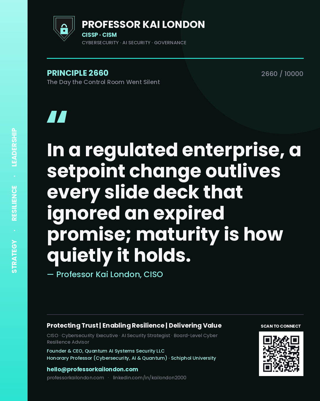 Quote card by Professor Kai London reading 'In a regulated enterprise, a setpoint change outlives every slide deck that ignored an expired promise; maturity is how quietly it holds.'. From the book The Day the Control Room Went Silent.