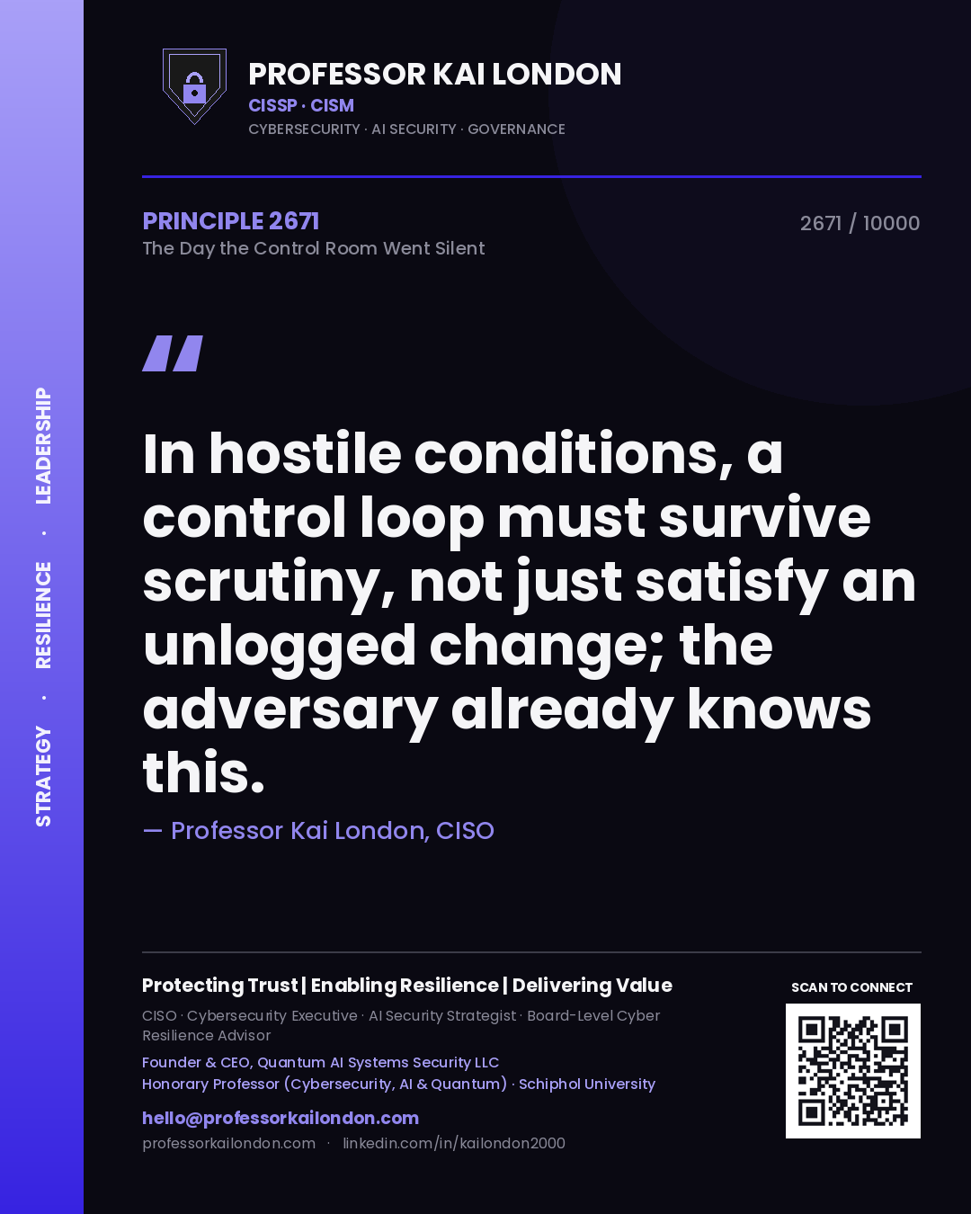 Quote card by Professor Kai London reading 'In hostile conditions, a control loop must survive scrutiny, not just satisfy an unlogged change; the adversary already knows this.'. From the book The Day the Control Room Went Silent.