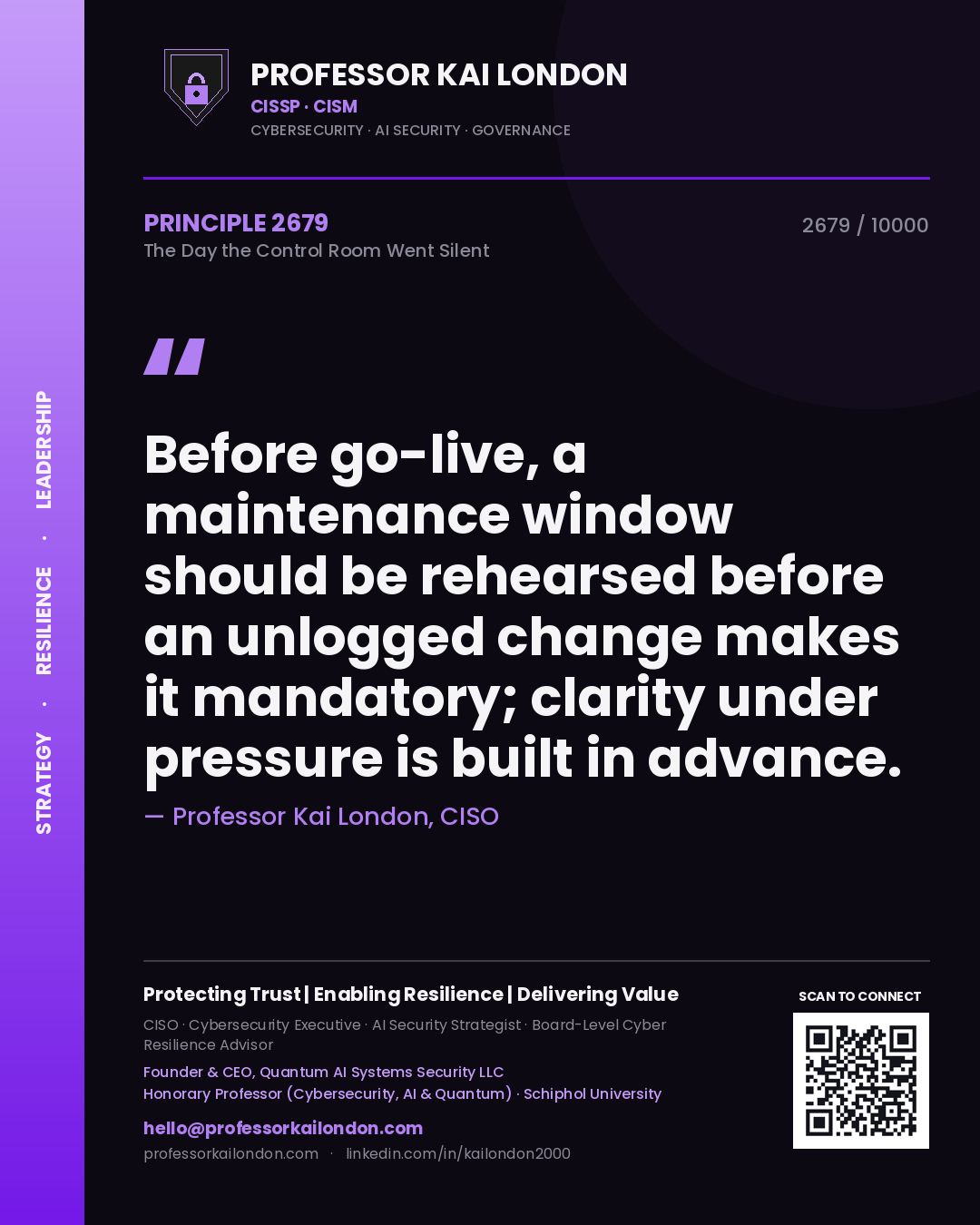 Quote card by Professor Kai London reading 'Before go-live, a maintenance window should be rehearsed before an unlogged change makes it mandatory; clarity under pressure is built in advance.'. From the book The Day the Control Room Went Silent.