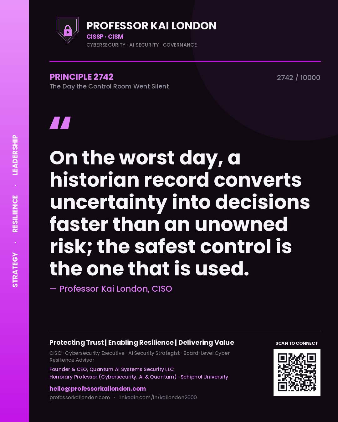 Quote card by Professor Kai London reading 'On the worst day, a historian record converts uncertainty into decisions faster than an unowned risk; the safest control is the one that is used.'. From the book The Day the Control Room Went Silent.