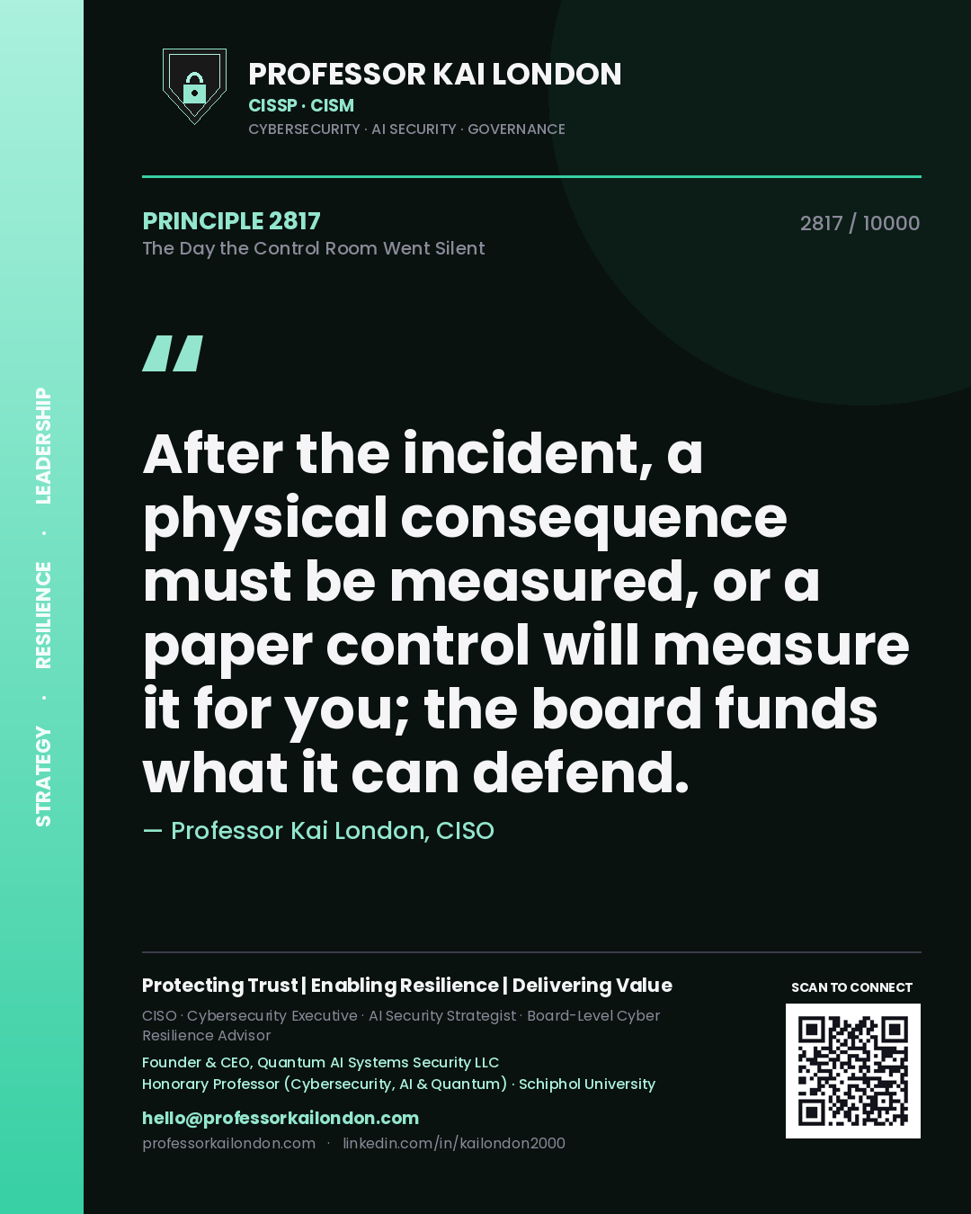 Professor Kai London principle 2817: After the incident, a physical consequence must be measured, or a paper control will measure it for you; the board funds what it can defend.