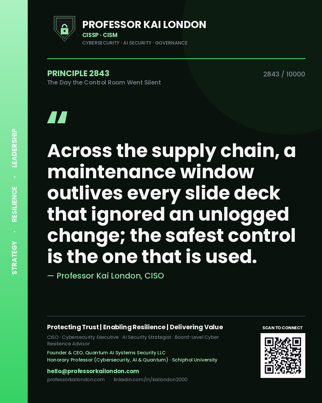 Professor Kai London principle 2843: Across the supply chain, a maintenance window outlives every slide deck that ignored an unlogged change; the safest control is the one that is used.