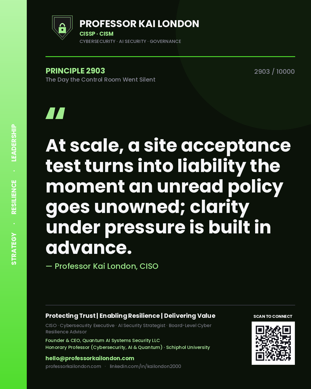 Quote card by Professor Kai London reading 'At scale, a site acceptance test turns into liability the moment an unread policy goes unowned; clarity under pressure is built in advance.'. From the book The Day the Control Room Went Silent.