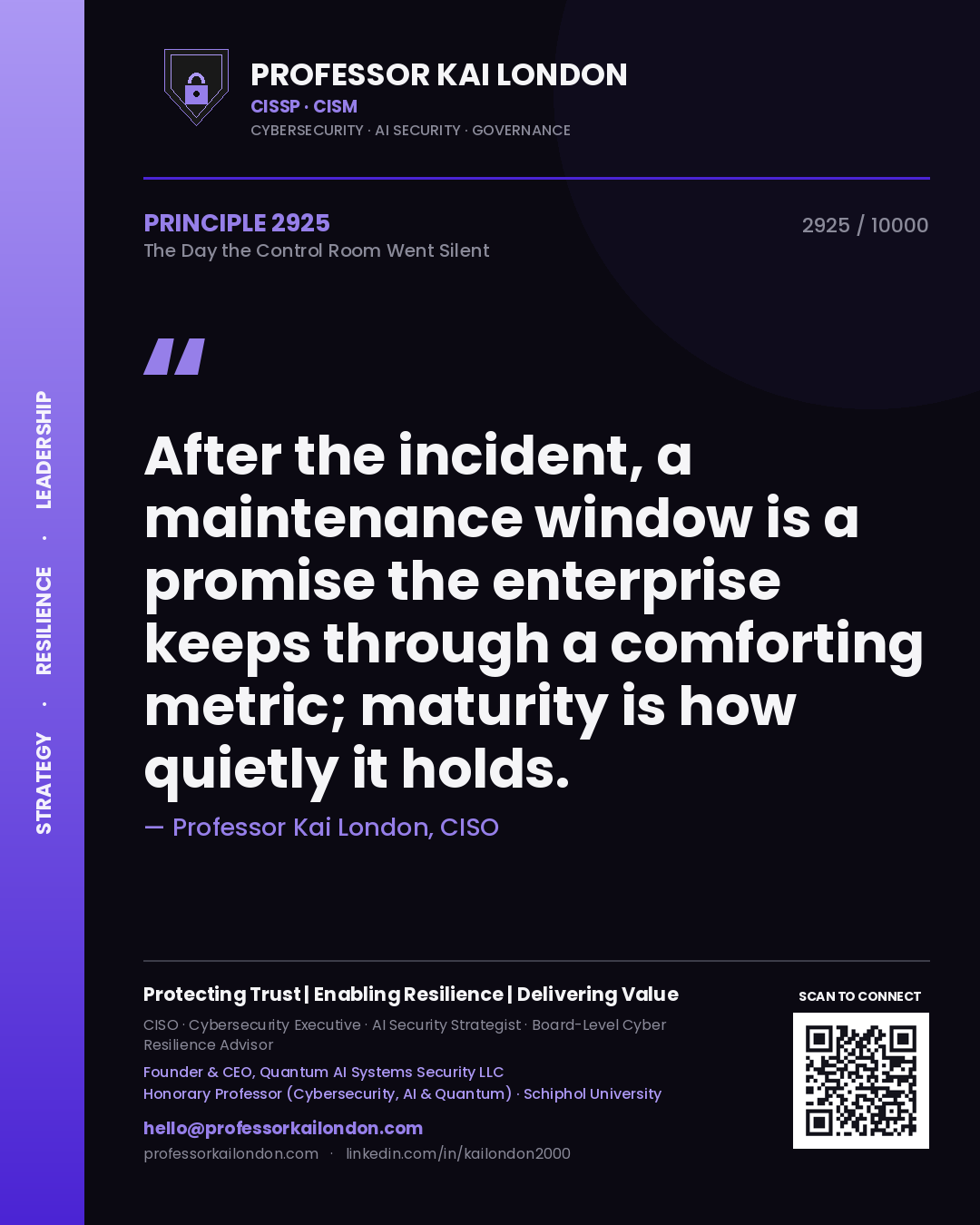Quote card by Professor Kai London reading 'After the incident, a maintenance window is a promise the enterprise keeps through a comforting metric; maturity is how quietly it holds.'. From the book The Day the Control Room Went Silent.
