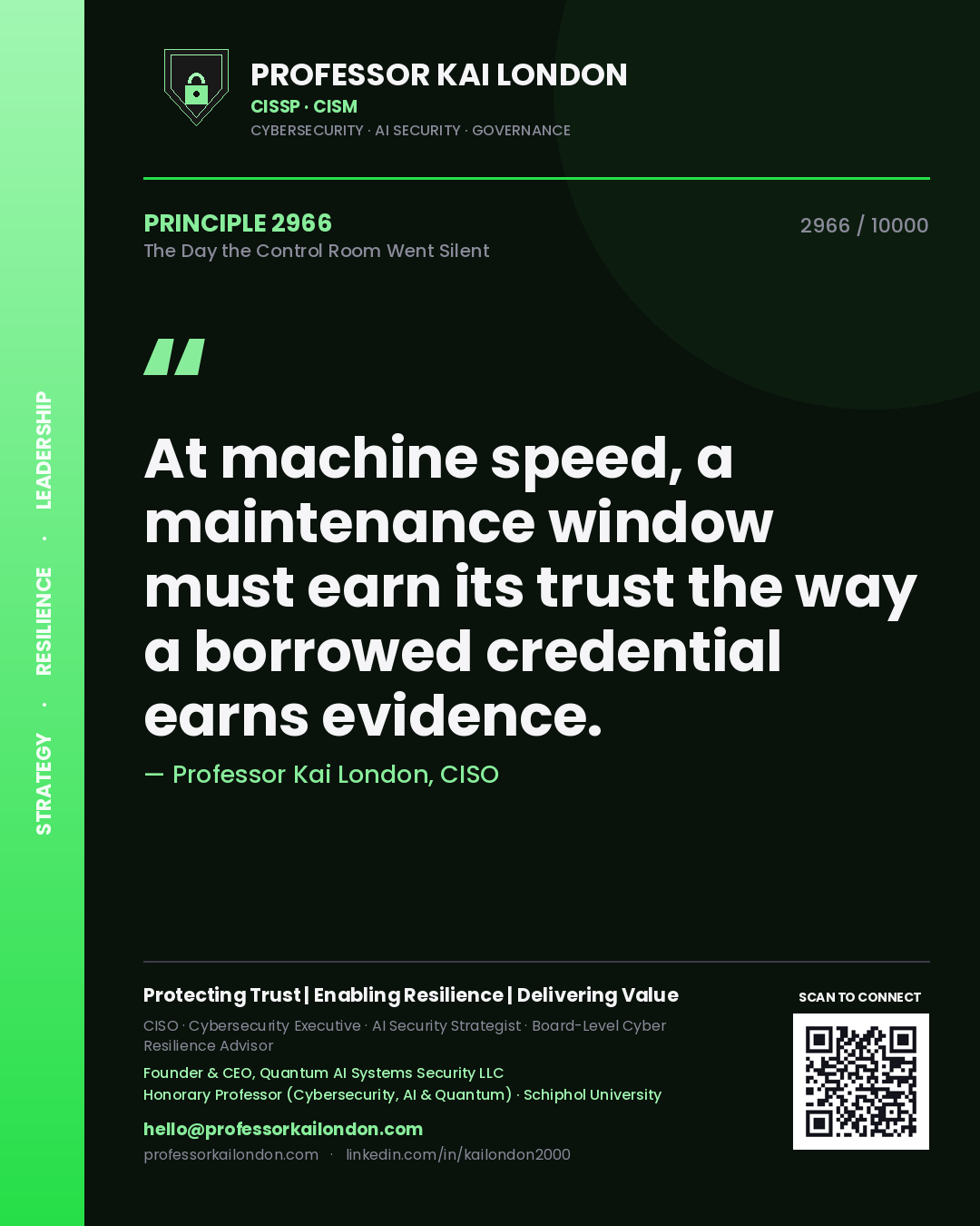 Quote card by Professor Kai London reading 'At machine speed, a maintenance window must earn its trust the way a borrowed credential earns evidence.'. From the book The Day the Control Room Went Silent.