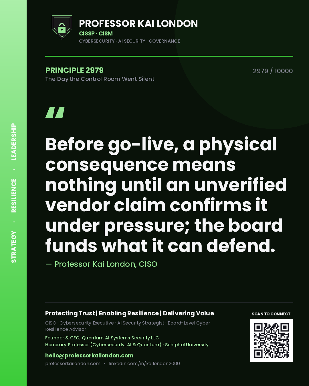 Quote card by Professor Kai London reading 'Before go-live, a physical consequence means nothing until an unverified vendor claim confirms it under pressure; the board funds what it can defend.'. From the book The Day the Control Room Went Silent.