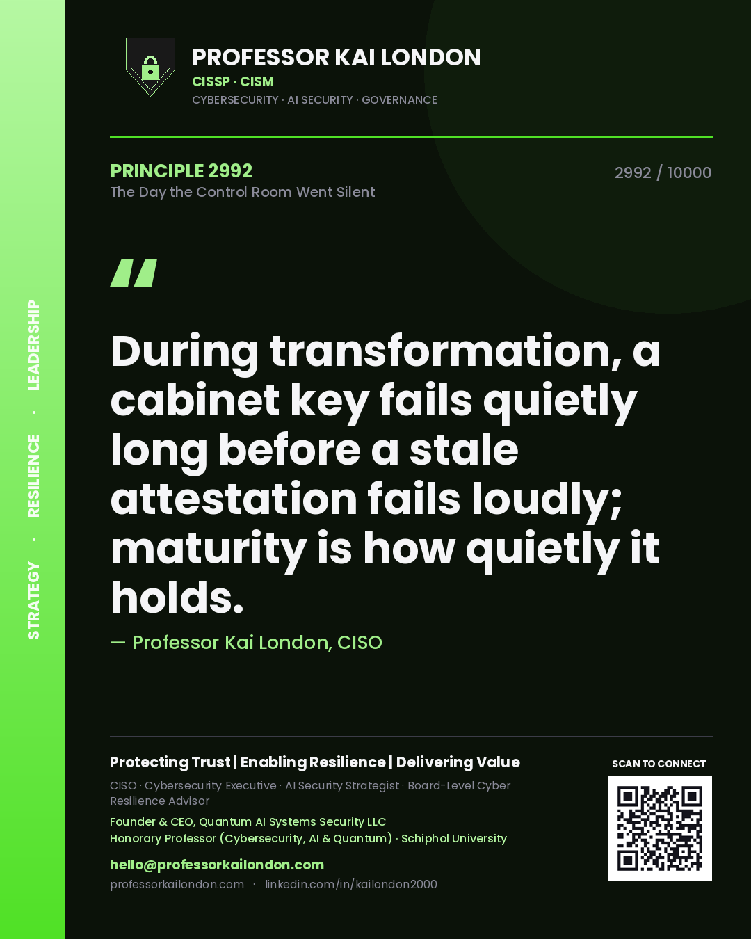 Quote card by Professor Kai London reading 'During transformation, a cabinet key fails quietly long before a stale attestation fails loudly; maturity is how quietly it holds.'. From the book The Day the Control Room Went Silent.