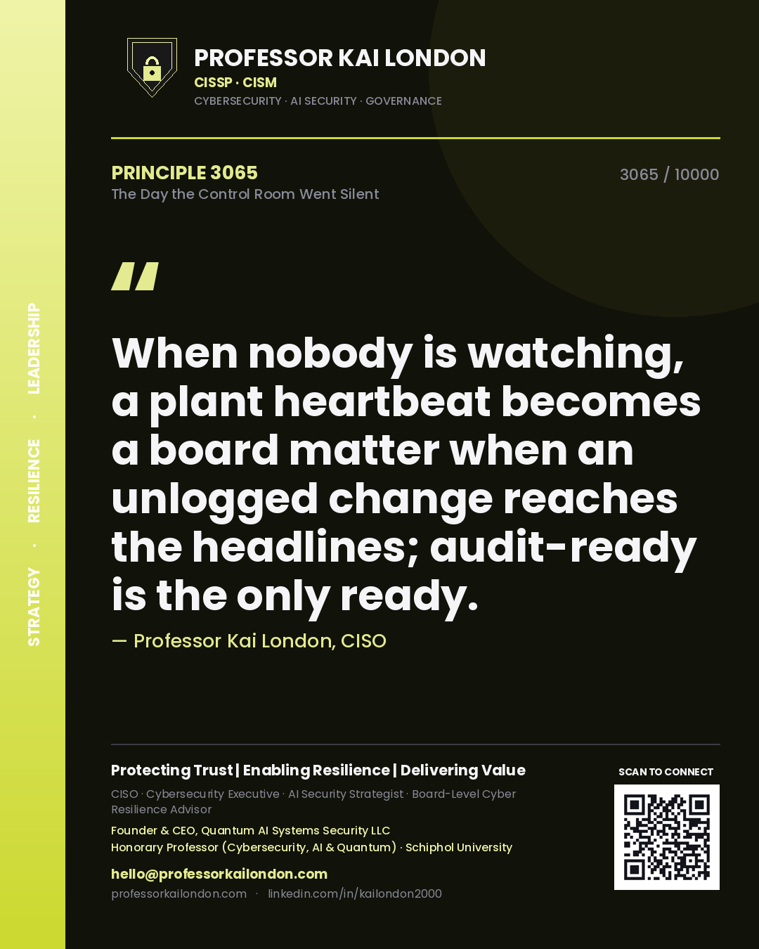 Quote card by Professor Kai London reading 'When nobody is watching, a plant heartbeat becomes a board matter when an unlogged change reaches the headlines; audit-ready is the only ready.'. From the book The Day the Control Room Went Silent.