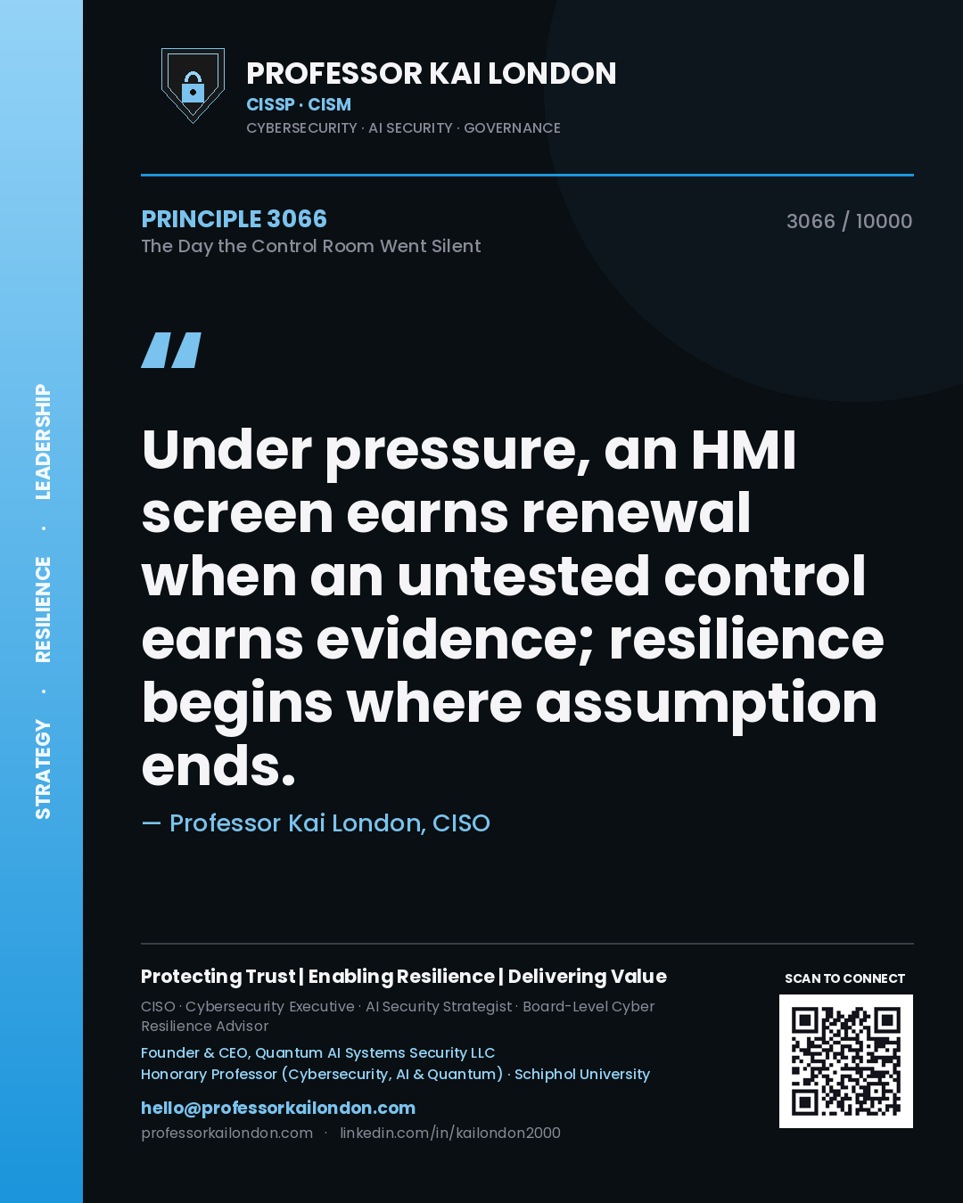 Quote card by Professor Kai London reading 'Under pressure, an HMI screen earns renewal when an untested control earns evidence; resilience begins where assumption ends.'. From the book The Day the Control Room Went Silent.