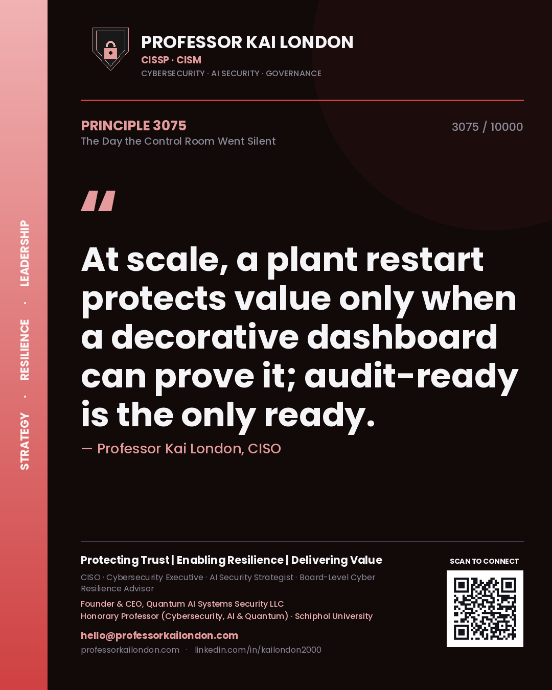Quote card by Professor Kai London reading 'At scale, a plant restart protects value only when a decorative dashboard can prove it; audit-ready is the only ready.'. From the book The Day the Control Room Went Silent.