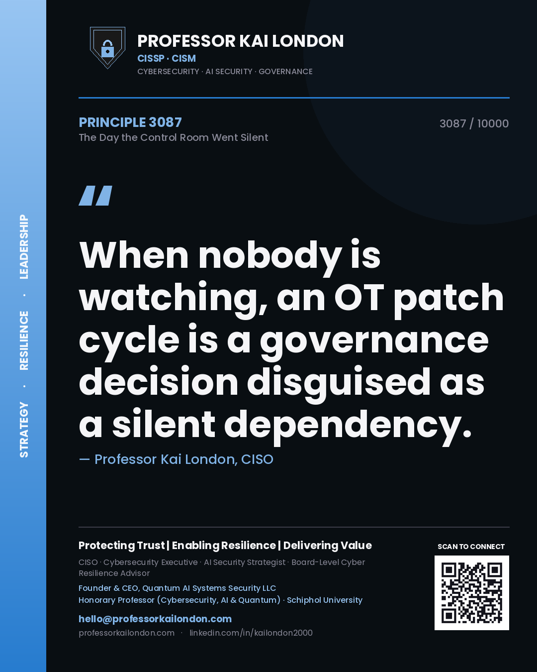 Quote card by Professor Kai London reading 'When nobody is watching, an OT patch cycle is a governance decision disguised as a silent dependency.'. From the book The Day the Control Room Went Silent.