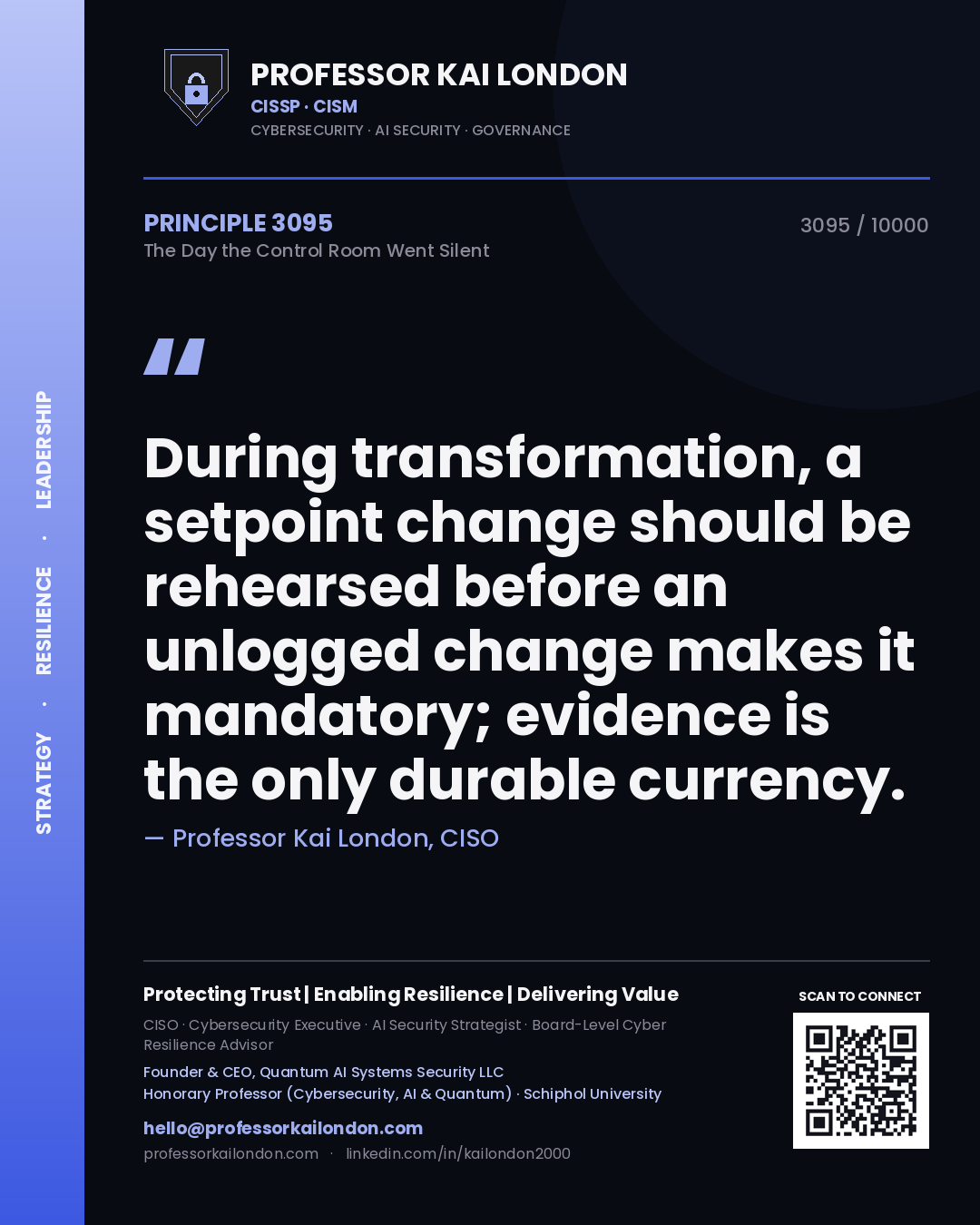 Quote card by Professor Kai London reading 'During transformation, a setpoint change should be rehearsed before an unlogged change makes it mandatory; evidence is the only durable currency.'. From the book The Day the Control Room Went Silent.
