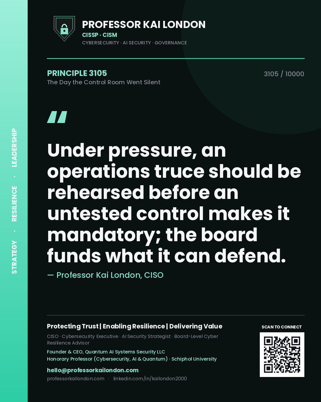 Professor Kai London principle 3105: Under pressure, an operations truce should be rehearsed before an untested control makes it mandatory; the board funds what it can defend.