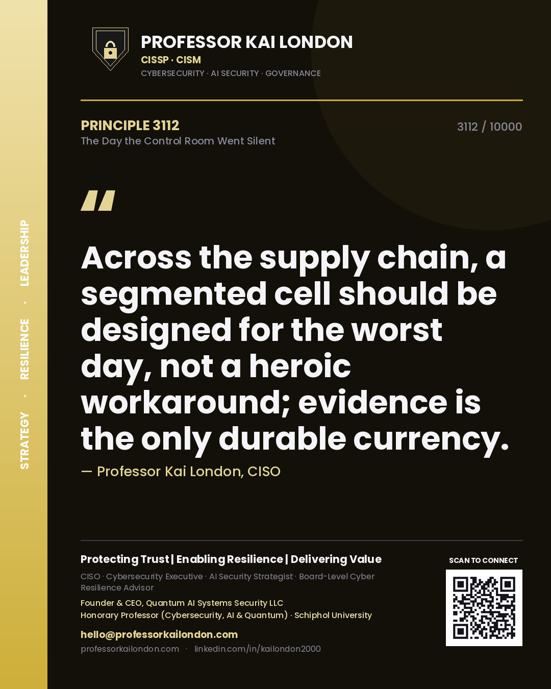 Quote card by Professor Kai London reading 'Across the supply chain, a segmented cell should be designed for the worst day, not a heroic workaround; evidence is the only durable currency.'. From the book The Day the Control Room Went Silent.