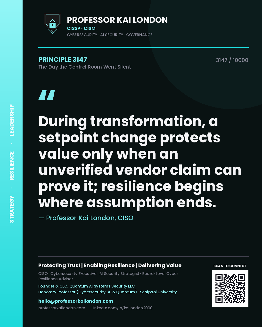 Quote card by Professor Kai London reading 'During transformation, a setpoint change protects value only when an unverified vendor claim can prove it; resilience begins where assumption ends.'. From the book The Day the Control Room Went Silent.