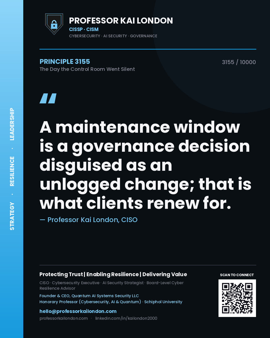 Quote card by Professor Kai London reading 'A maintenance window is a governance decision disguised as an unlogged change; that is what clients renew for.'. From the book The Day the Control Room Went Silent.