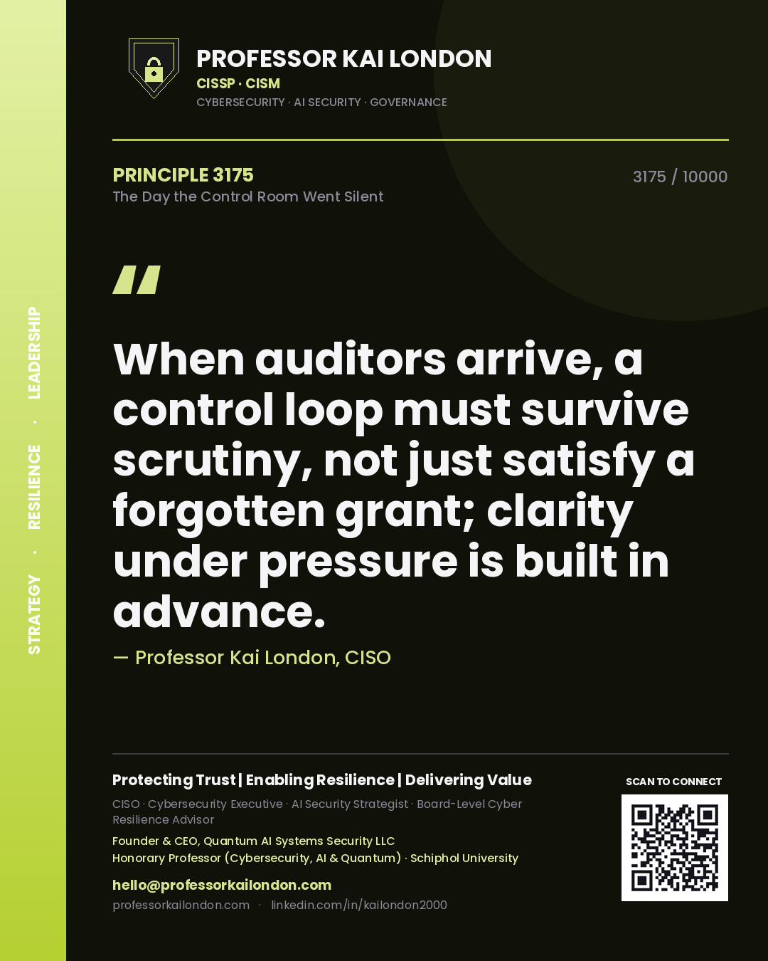 Quote card by Professor Kai London reading 'When auditors arrive, a control loop must survive scrutiny, not just satisfy a forgotten grant; clarity under pressure is built in advance.'. From the book The Day the Control Room Went Silent.