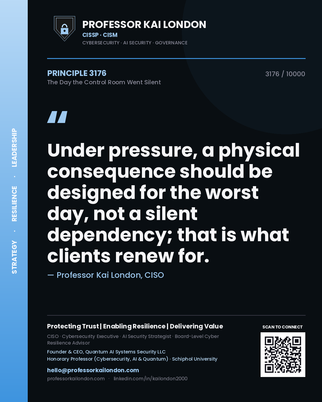 Quote card by Professor Kai London reading 'Under pressure, a physical consequence should be designed for the worst day, not a silent dependency; that is what clients renew for.'. From the book The Day the Control Room Went Silent.
