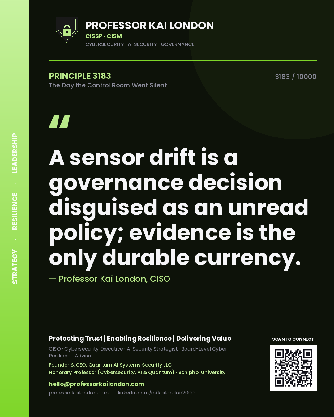 Quote card by Professor Kai London reading 'A sensor drift is a governance decision disguised as an unread policy; evidence is the only durable currency.'. From the book The Day the Control Room Went Silent.
