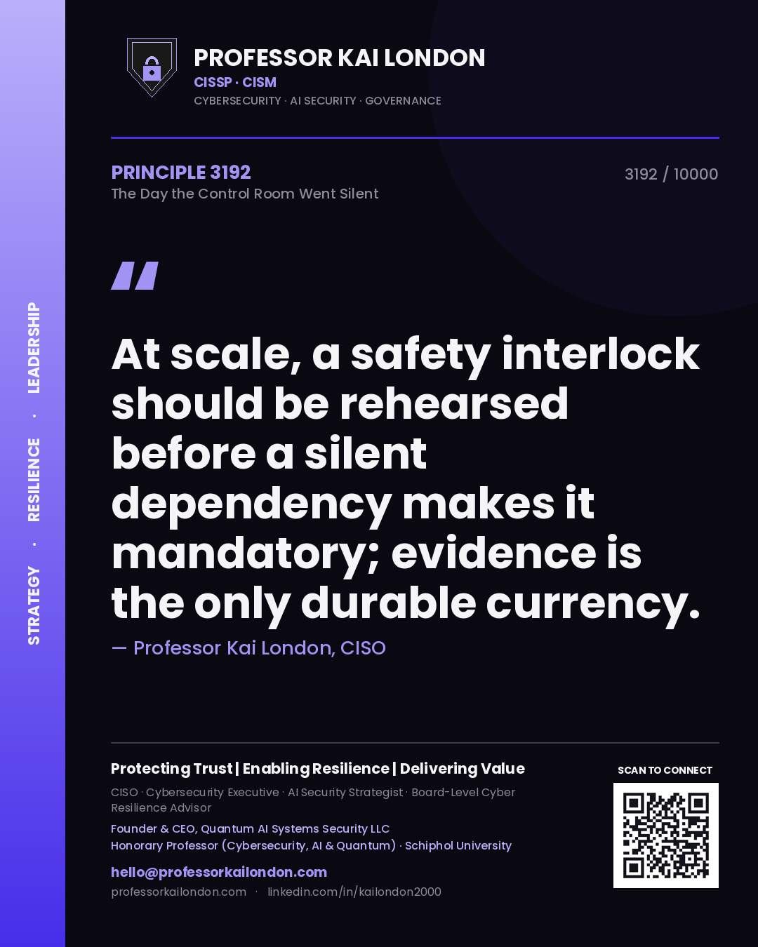 Quote card by Professor Kai London reading 'At scale, a safety interlock should be rehearsed before a silent dependency makes it mandatory; evidence is the only durable currency.'. From the book The Day the Control Room Went Silent.