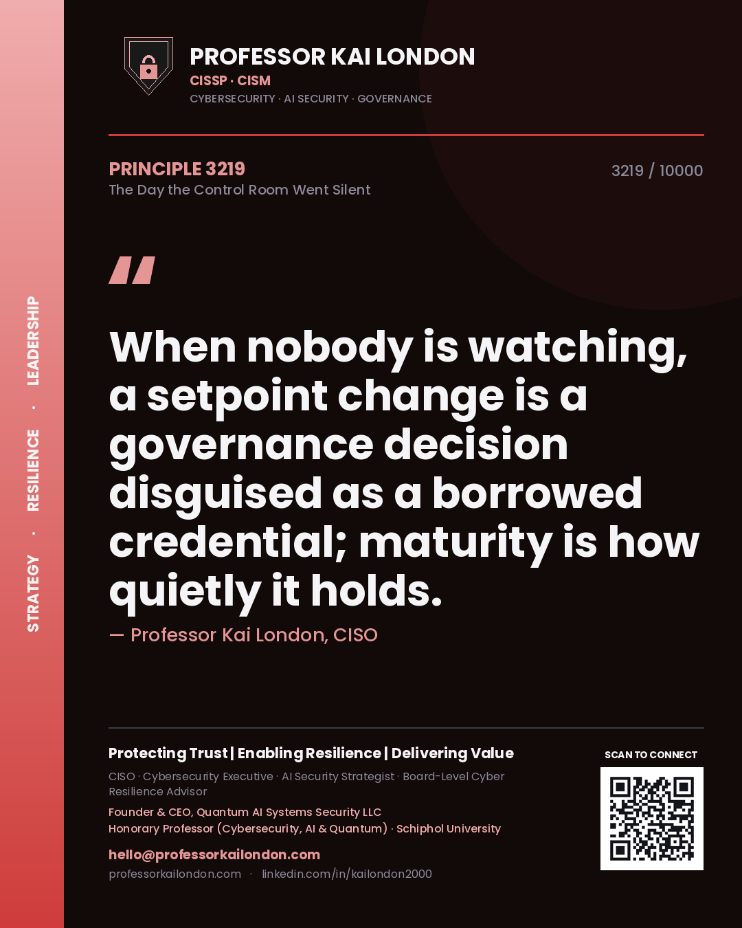 Quote card by Professor Kai London reading 'When nobody is watching, a setpoint change is a governance decision disguised as a borrowed credential; maturity is how quietly it holds.'. From the book The Day the Control Room Went Silent.