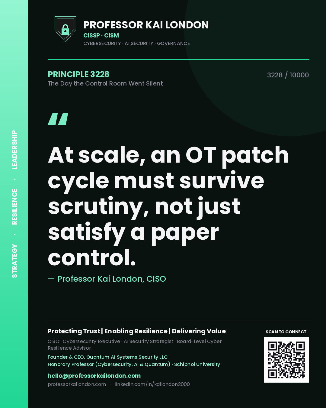 Quote card by Professor Kai London reading 'At scale, an OT patch cycle must survive scrutiny, not just satisfy a paper control.'. From the book The Day the Control Room Went Silent.