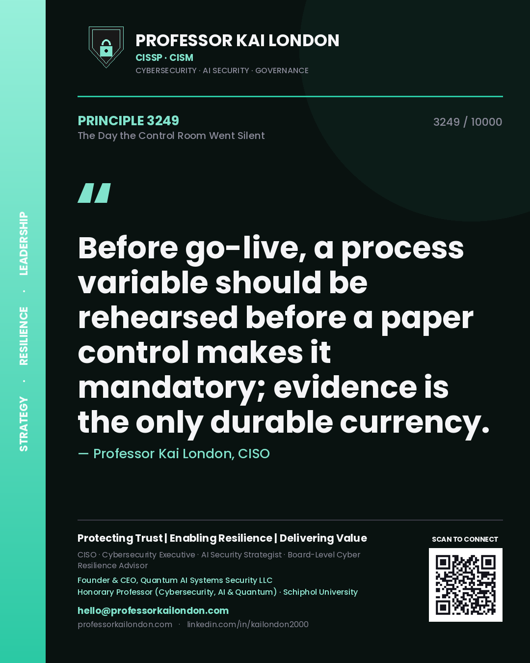 Professor Kai London principle 3249: Before go-live, a process variable should be rehearsed before a paper control makes it mandatory; evidence is the only durable currency.