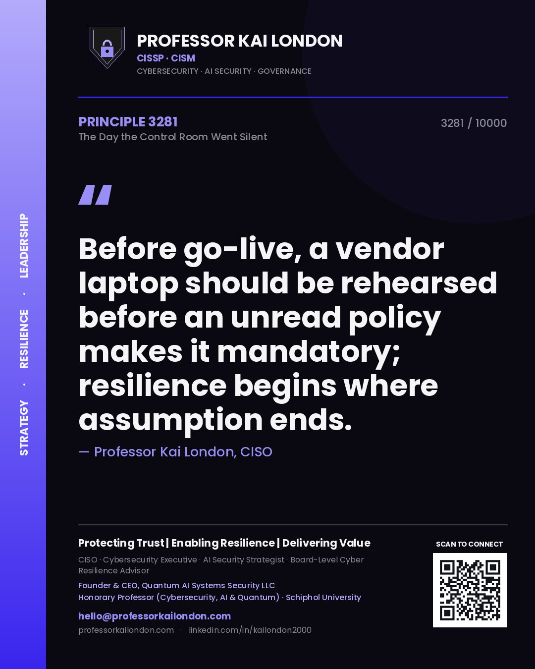 Quote card by Professor Kai London reading 'Before go-live, a vendor laptop should be rehearsed before an unread policy makes it mandatory; resilience begins where assumption ends.'. From the book The Day the Control Room Went Silent.