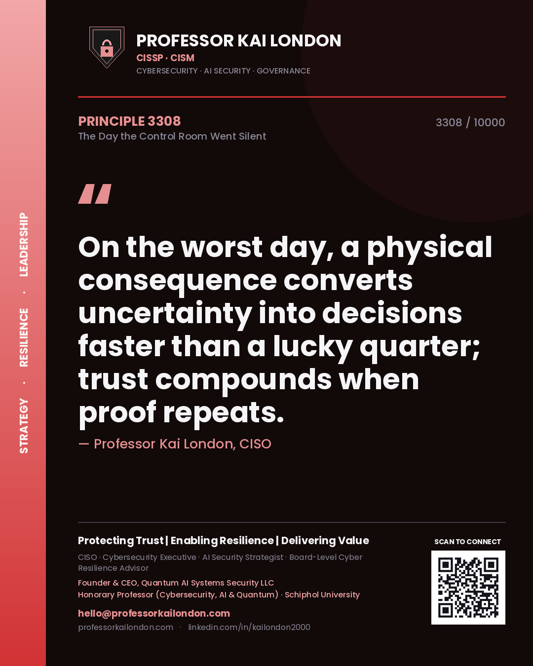 Quote card by Professor Kai London reading 'On the worst day, a physical consequence converts uncertainty into decisions faster than a lucky quarter; trust compounds when proof repeats.'. From the book The Day the Control Room Went Silent.