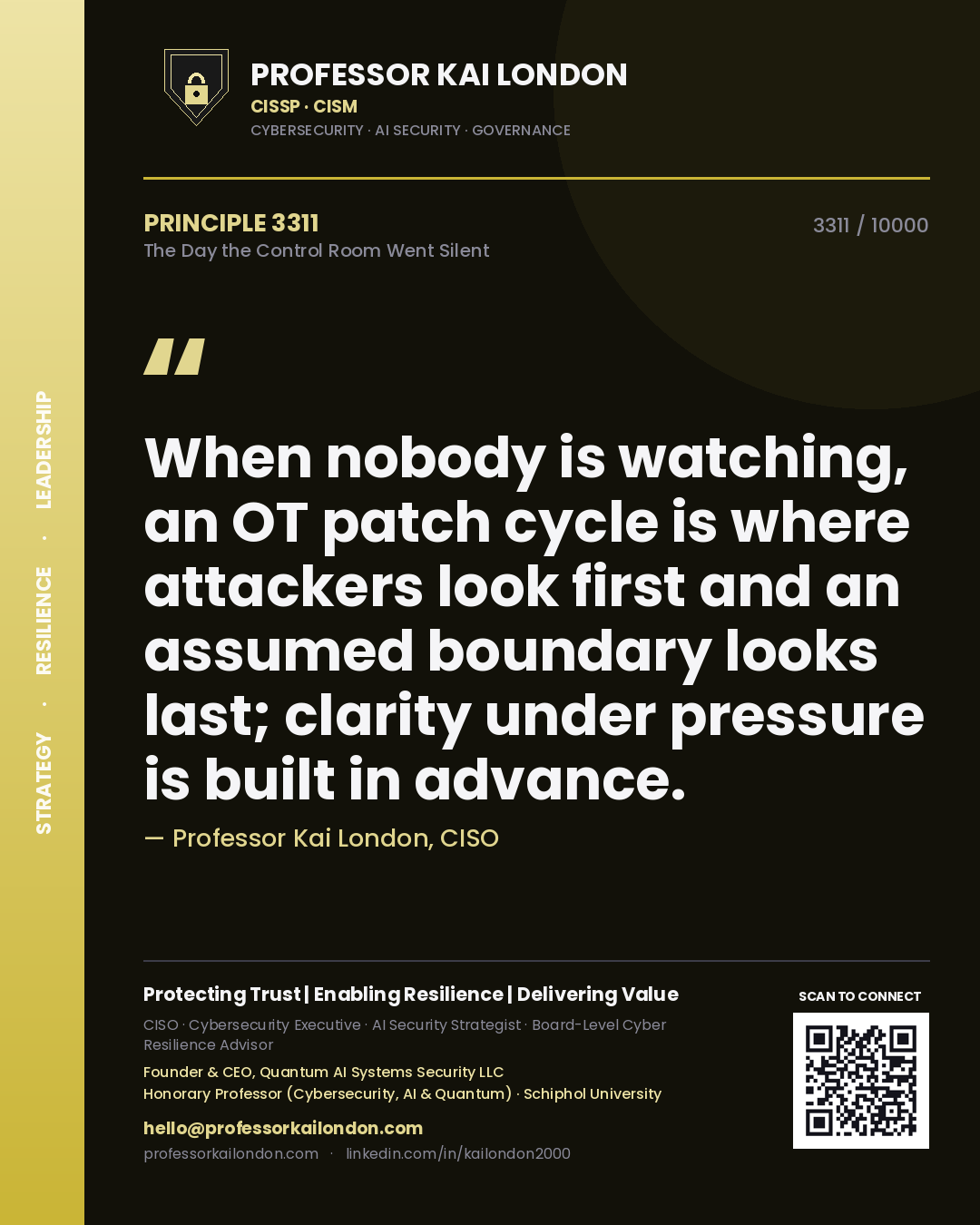 Quote card by Professor Kai London reading 'When nobody is watching, an OT patch cycle is where attackers look first and an assumed boundary looks last; clarity under pressure is built in advance.'. From the book The Day the Control Room Went Silent.