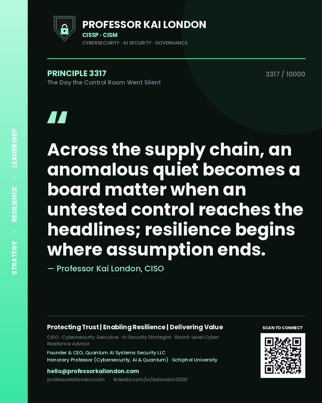 Quote card by Professor Kai London reading 'Across the supply chain, an anomalous quiet becomes a board matter when an untested control reaches the headlines; resilience begins where assumption ends.'. From the book The Day the Control Room Went Silent.