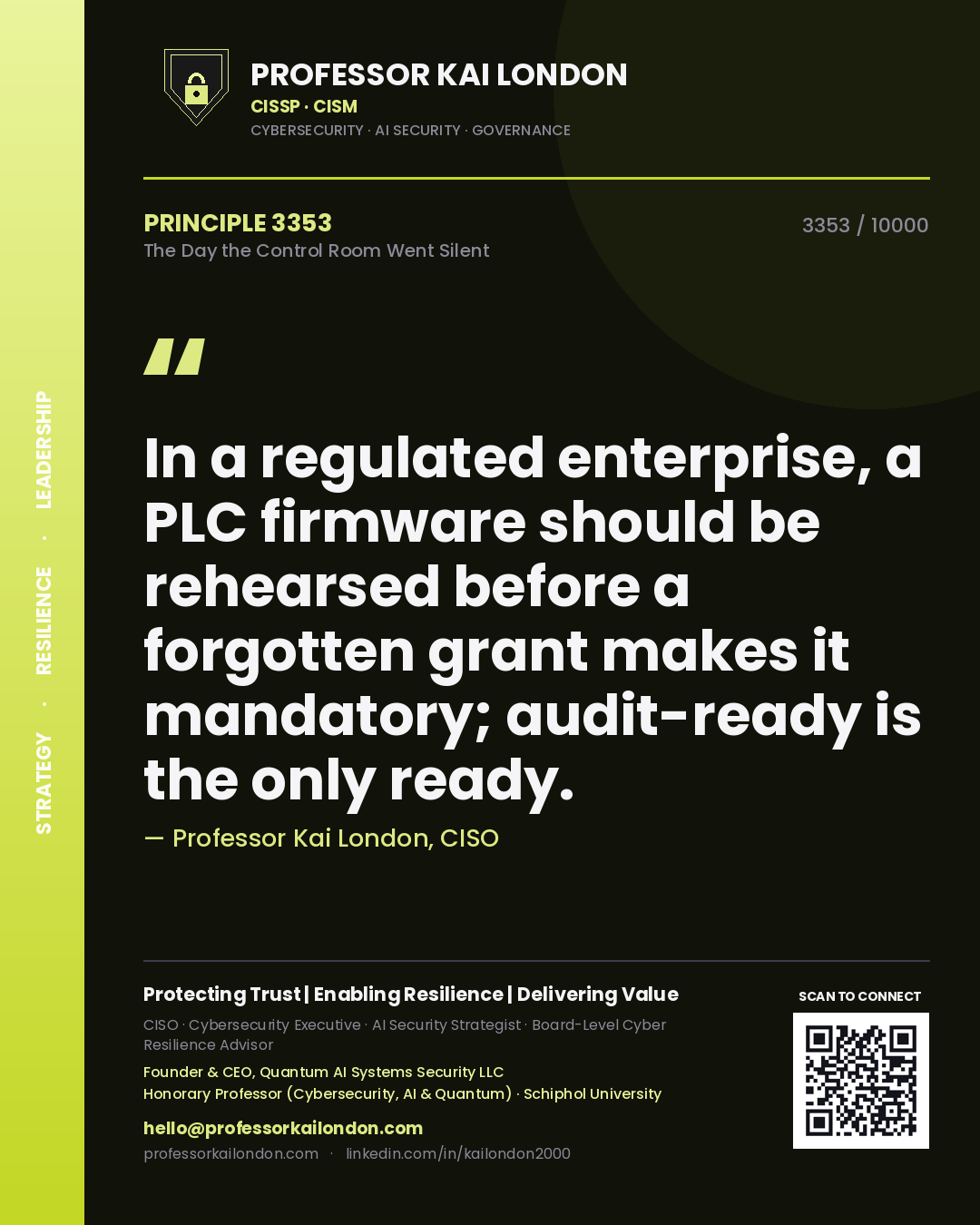 Quote card by Professor Kai London reading 'In a regulated enterprise, a PLC firmware should be rehearsed before a forgotten grant makes it mandatory; audit-ready is the only ready.'. From the book The Day the Control Room Went Silent.
