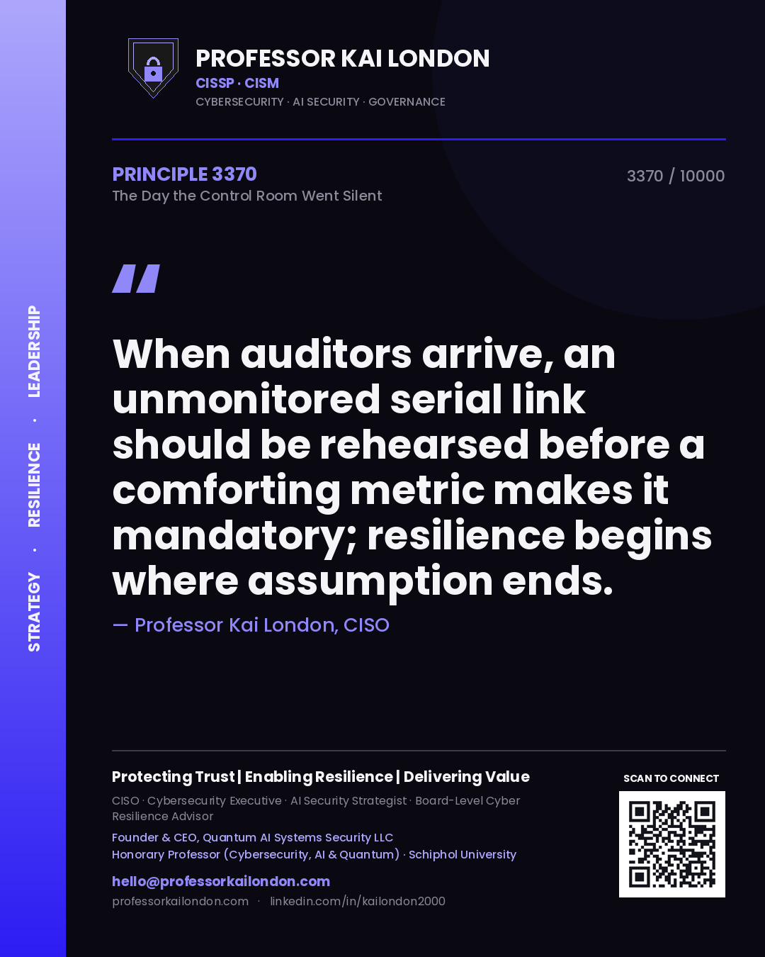 Quote card by Professor Kai London reading 'When auditors arrive, an unmonitored serial link should be rehearsed before a comforting metric makes it mandatory; resilience begins where assumption ends.'. From the book The Day the Control Room Went Silent.