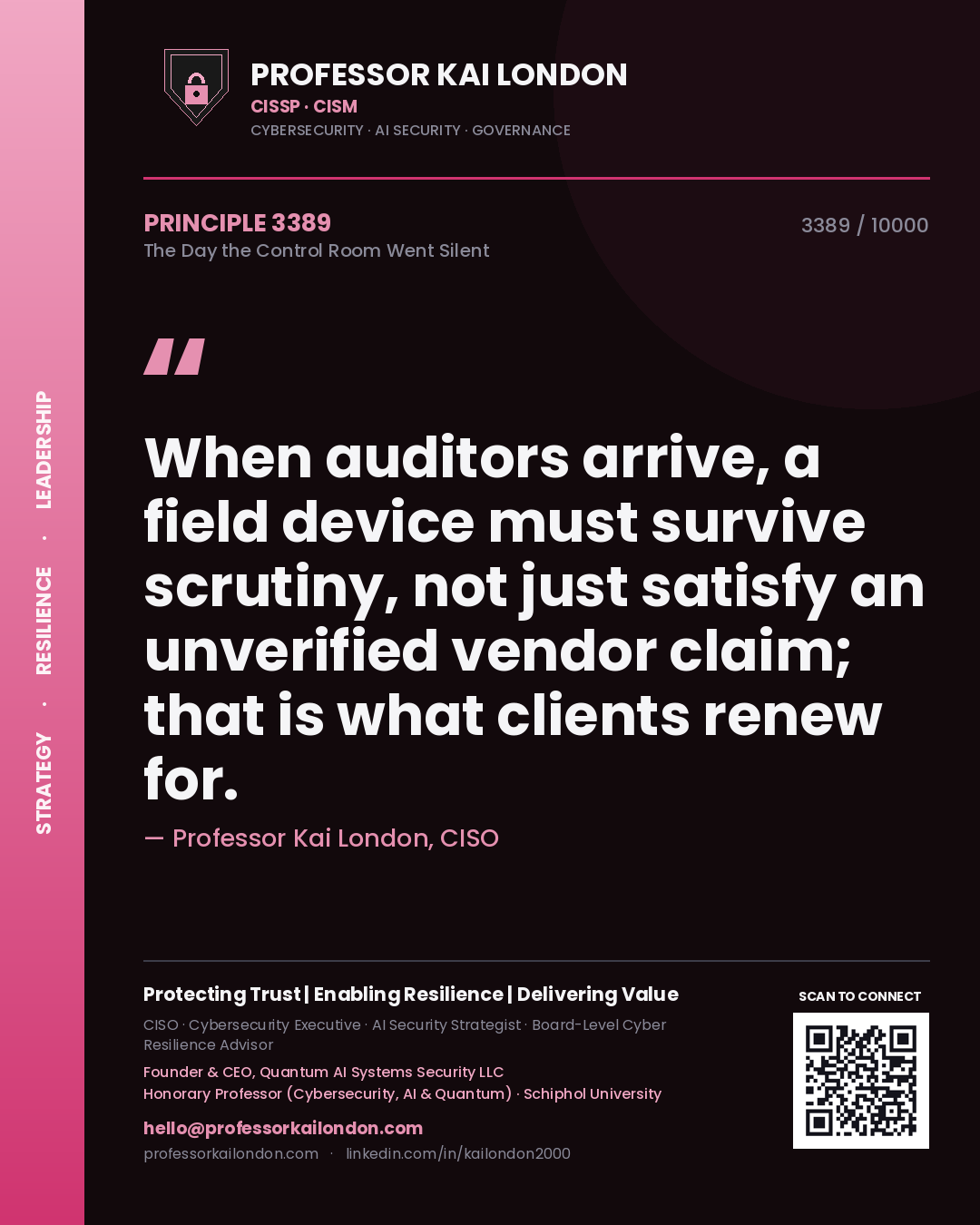 Quote card by Professor Kai London reading 'When auditors arrive, a field device must survive scrutiny, not just satisfy an unverified vendor claim; that is what clients renew for.'. From the book The Day the Control Room Went Silent.