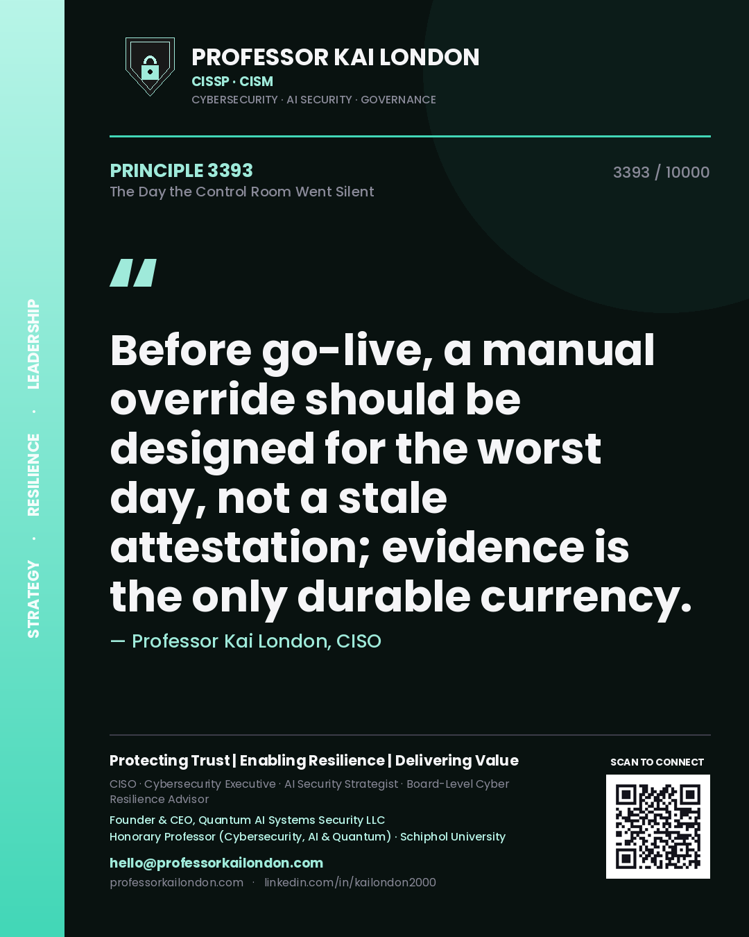 Quote card by Professor Kai London reading 'Before go-live, a manual override should be designed for the worst day, not a stale attestation; evidence is the only durable currency.'. From the book The Day the Control Room Went Silent.