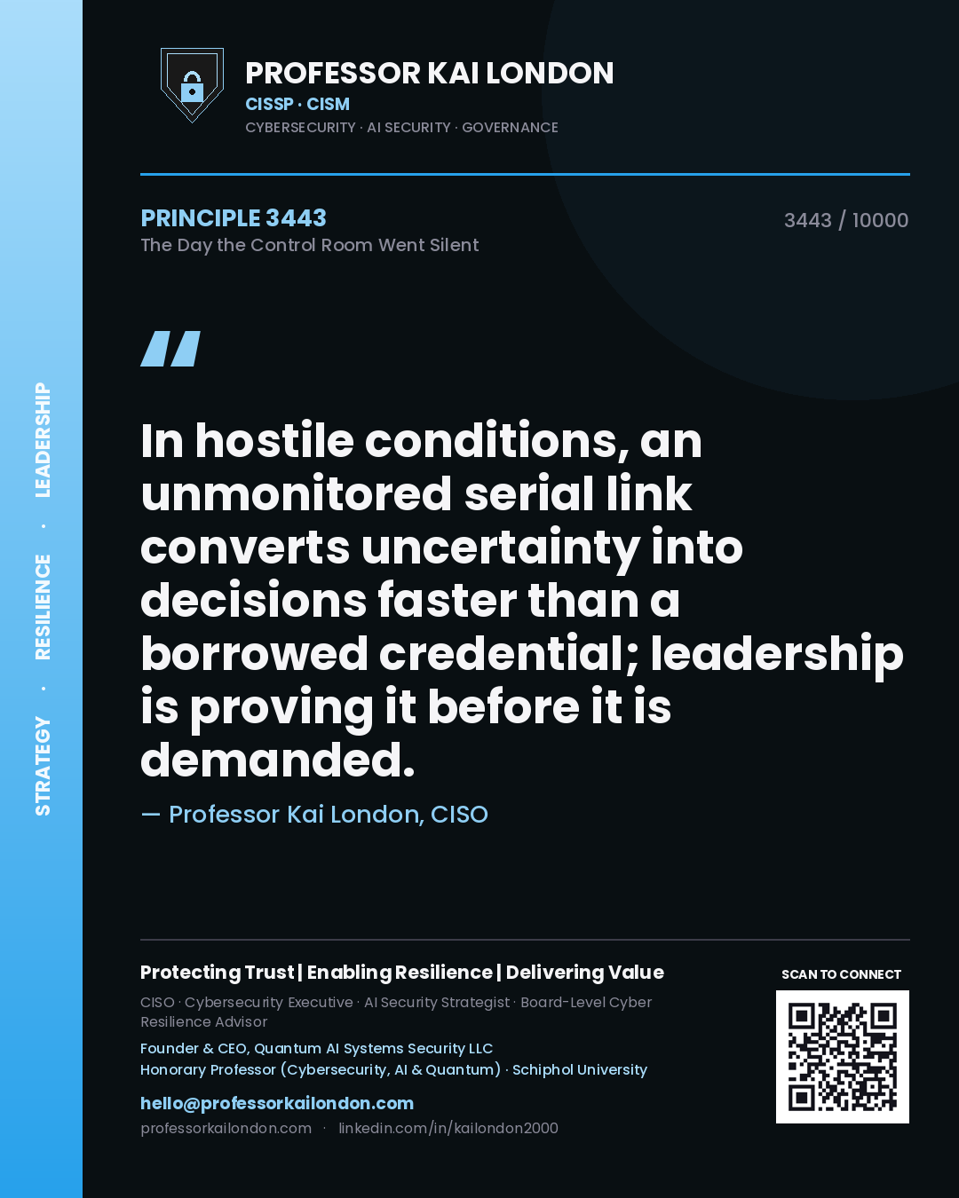 Quote card by Professor Kai London reading 'In hostile conditions, an unmonitored serial link converts uncertainty into decisions faster than a borrowed credential; leadership is proving it before it is demanded.'. From the book The Day the Control Room Went Silent.