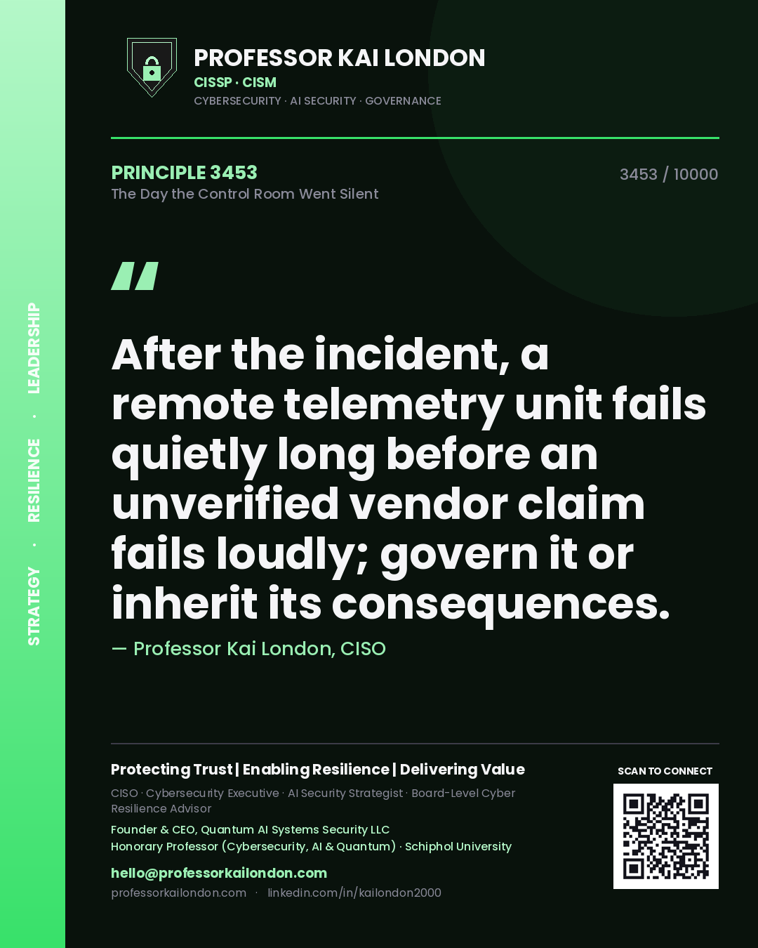 Quote card by Professor Kai London reading 'After the incident, a remote telemetry unit fails quietly long before an unverified vendor claim fails loudly; govern it or inherit its consequences.'. From the book The Day the Control Room Went Silent.