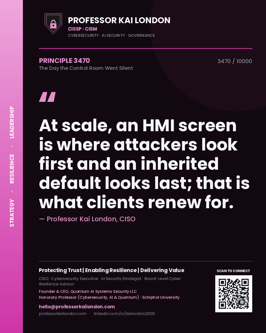 Quote card by Professor Kai London reading 'At scale, an HMI screen is where attackers look first and an inherited default looks last; that is what clients renew for.'. From the book The Day the Control Room Went Silent.