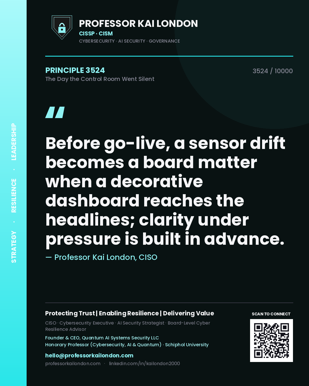 Quote card by Professor Kai London reading 'Before go-live, a sensor drift becomes a board matter when a decorative dashboard reaches the headlines; clarity under pressure is built in advance.'. From the book The Day the Control Room Went Silent.