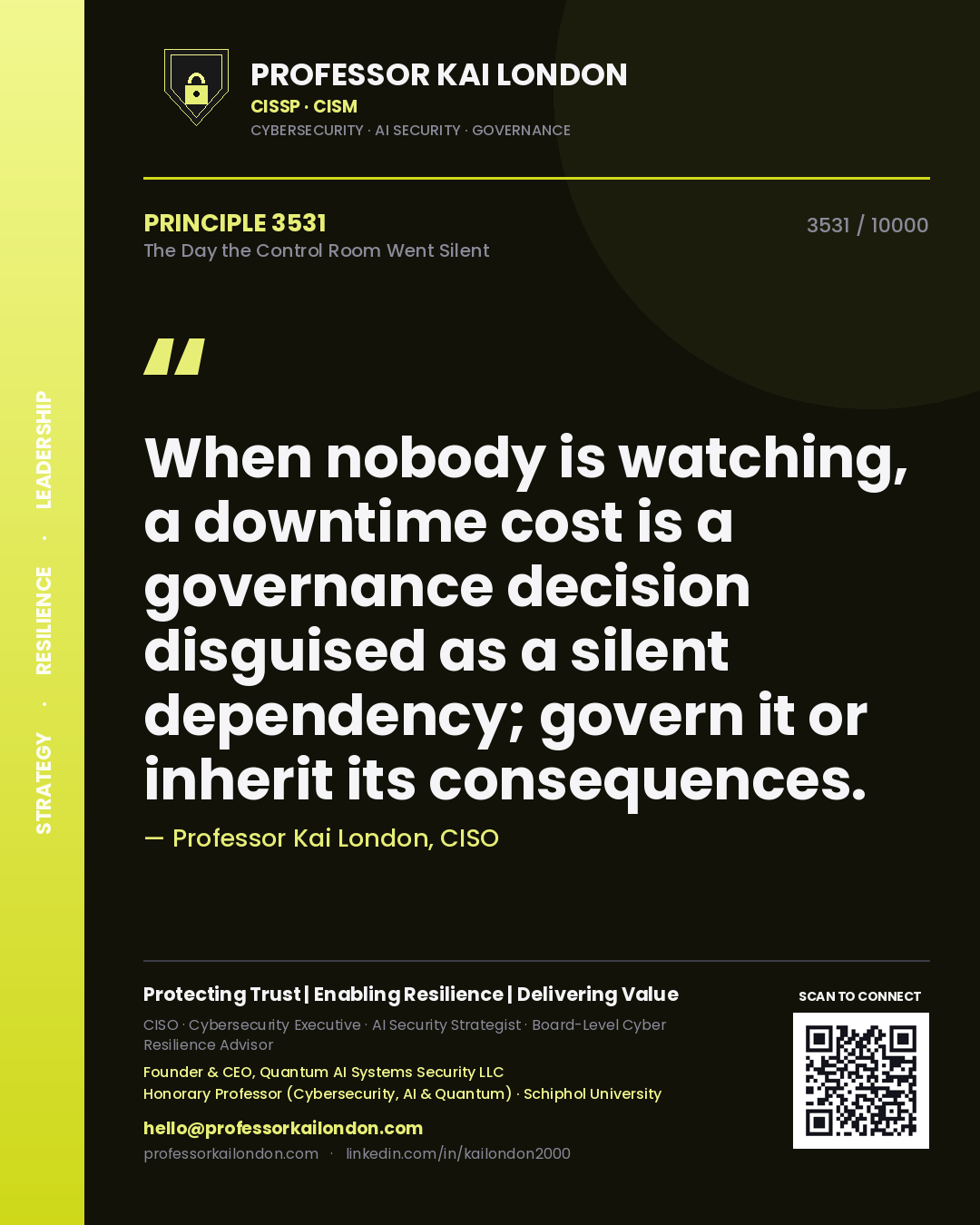Quote card by Professor Kai London reading 'When nobody is watching, a downtime cost is a governance decision disguised as a silent dependency; govern it or inherit its consequences.'. From the book The Day the Control Room Went Silent.
