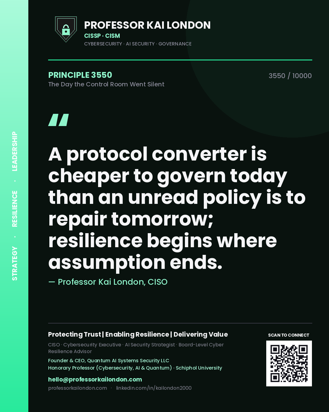 Quote card by Professor Kai London reading 'A protocol converter is cheaper to govern today than an unread policy is to repair tomorrow; resilience begins where assumption ends.'. From the book The Day the Control Room Went Silent.