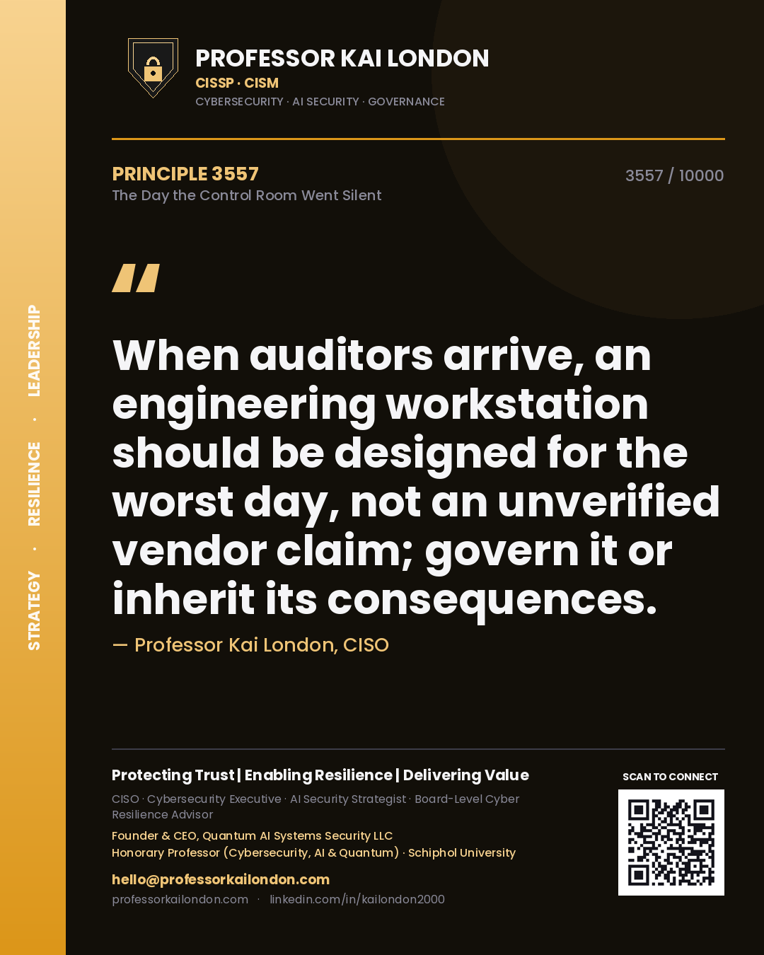 Quote card by Professor Kai London reading 'When auditors arrive, an engineering workstation should be designed for the worst day, not an unverified vendor claim; govern it or inherit its consequences.'. From the book The Day the Control Room Went Silent.