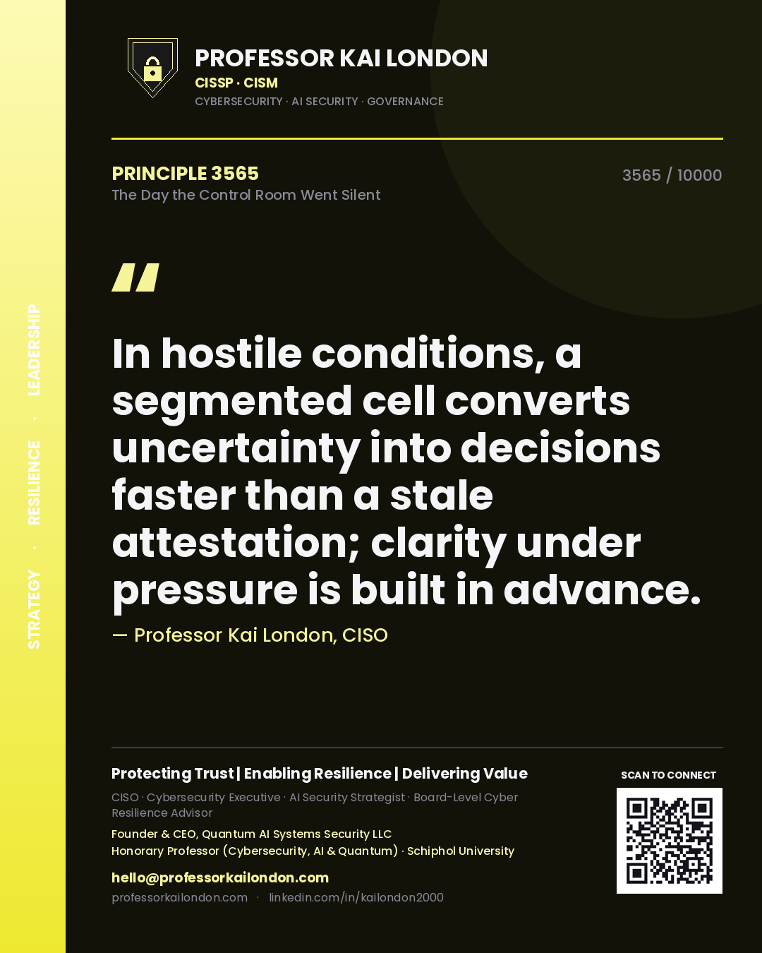 Quote card by Professor Kai London reading 'In hostile conditions, a segmented cell converts uncertainty into decisions faster than a stale attestation; clarity under pressure is built in advance.'. From the book The Day the Control Room Went Silent.